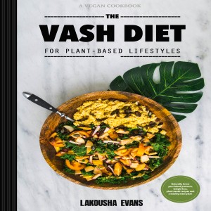 The VASH Diet for Plant-based Lifestyles